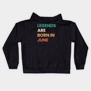 legends are born in june Kids Hoodie